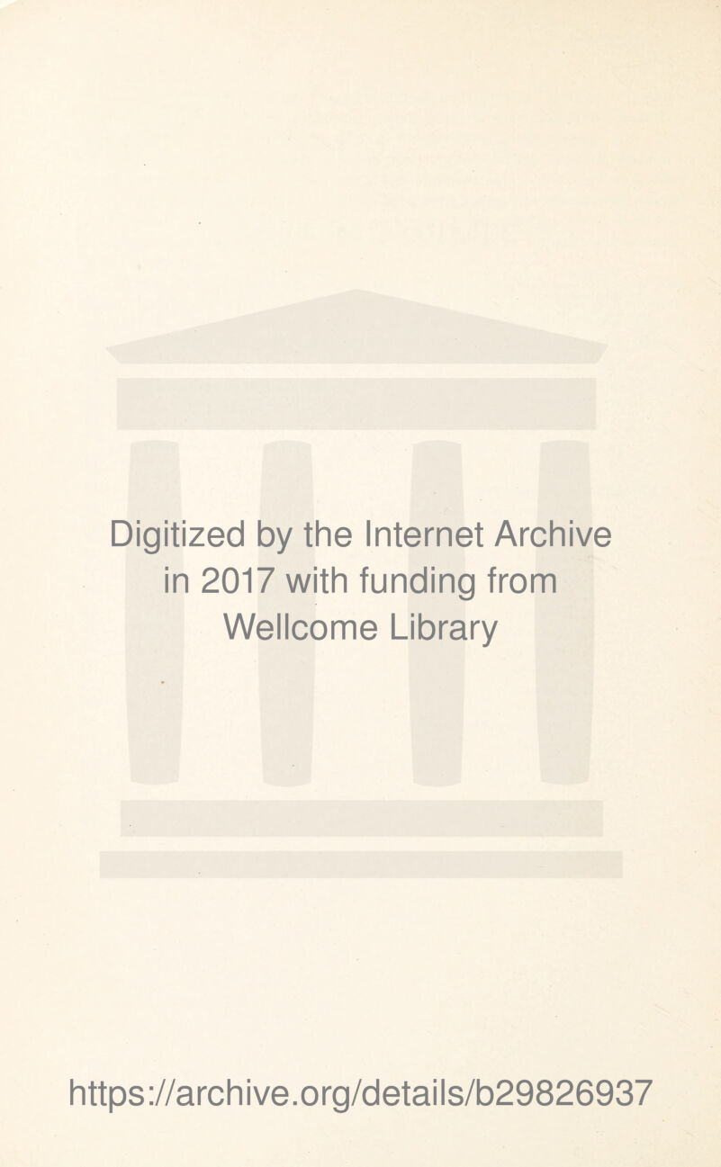 Digitized by the Internet Archive in 2017 with funding from Wellcome Library https://archive.org/details/b29826937