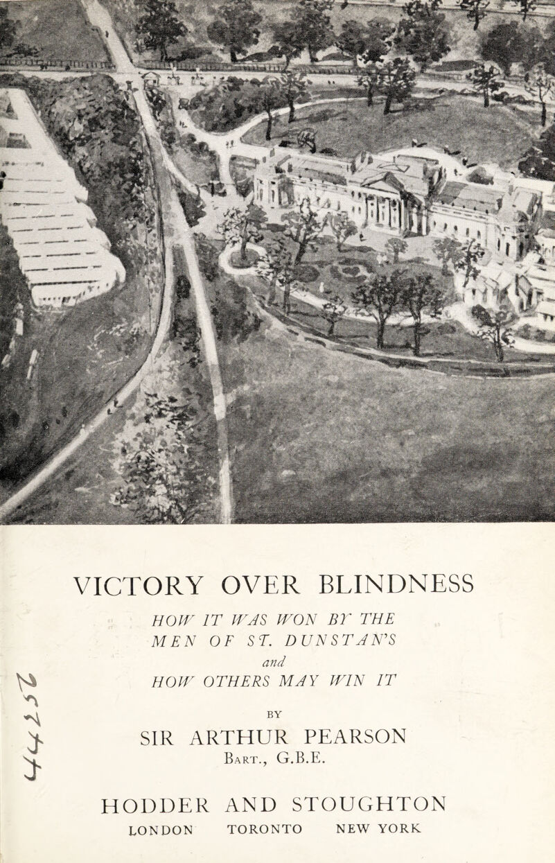 HOW IT WAS WON BT THE MEN OF ST. DUN ST A NT and HOW OTHERS MAY WIN IT SIR ARTHUR PEARSON Bart., G.B.E. HODDER AND STOUGHTON LONDON TORONTO NEW YORK