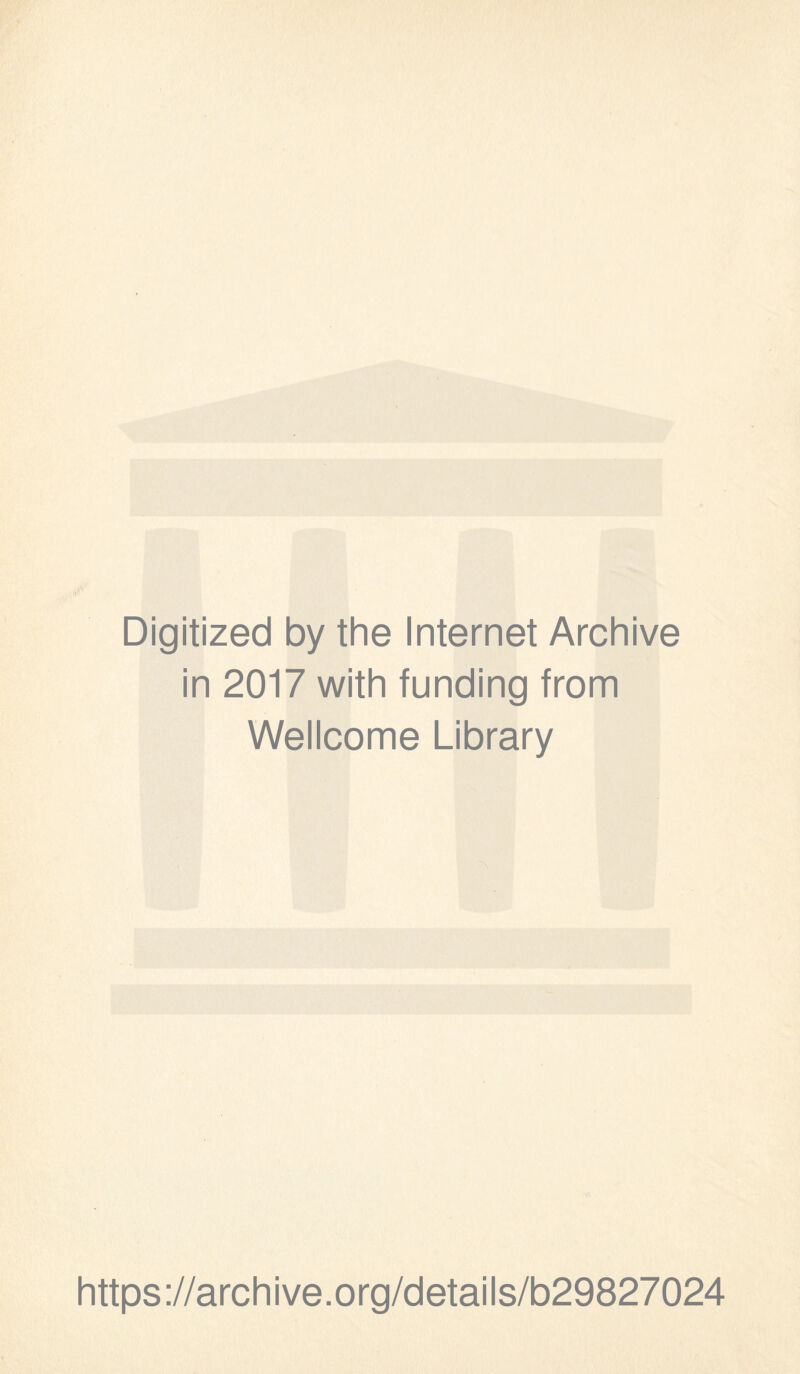 Digitized by the Internet Archive in 2017 with funding from Wellcome Library https://archive.org/details/b29827024