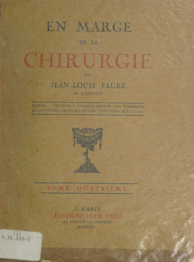 •f.l Ï-TJV v, .*./ , Ij A® &gt;■ ;.Ar -K DE LA •P» ; PATI JEAN-LOUIS FAURE DE L INSTITUT ÉLOGES - NOTICES * PAROLES. AUPRÈS DES TOMBEAUX ALLOCUTIONS-ARTICLES DIVERS- QUESTIONS ACTUELLES mïïè Q -Ü A T R I F/M E , (2) V.36.AA8-9 A PARIS EDITION J EAN CRÈS «r. i s * ■ • - &gt;Wt •• , ,.&gt; .,V 158, AVENUE IM STJFFREN MCMXXX' : W **.'■•&lt;*'*im4