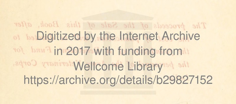 Digitized by the Internet Archive in 2017 with funding from Wellcome Library https://archive.org/details/b29827152