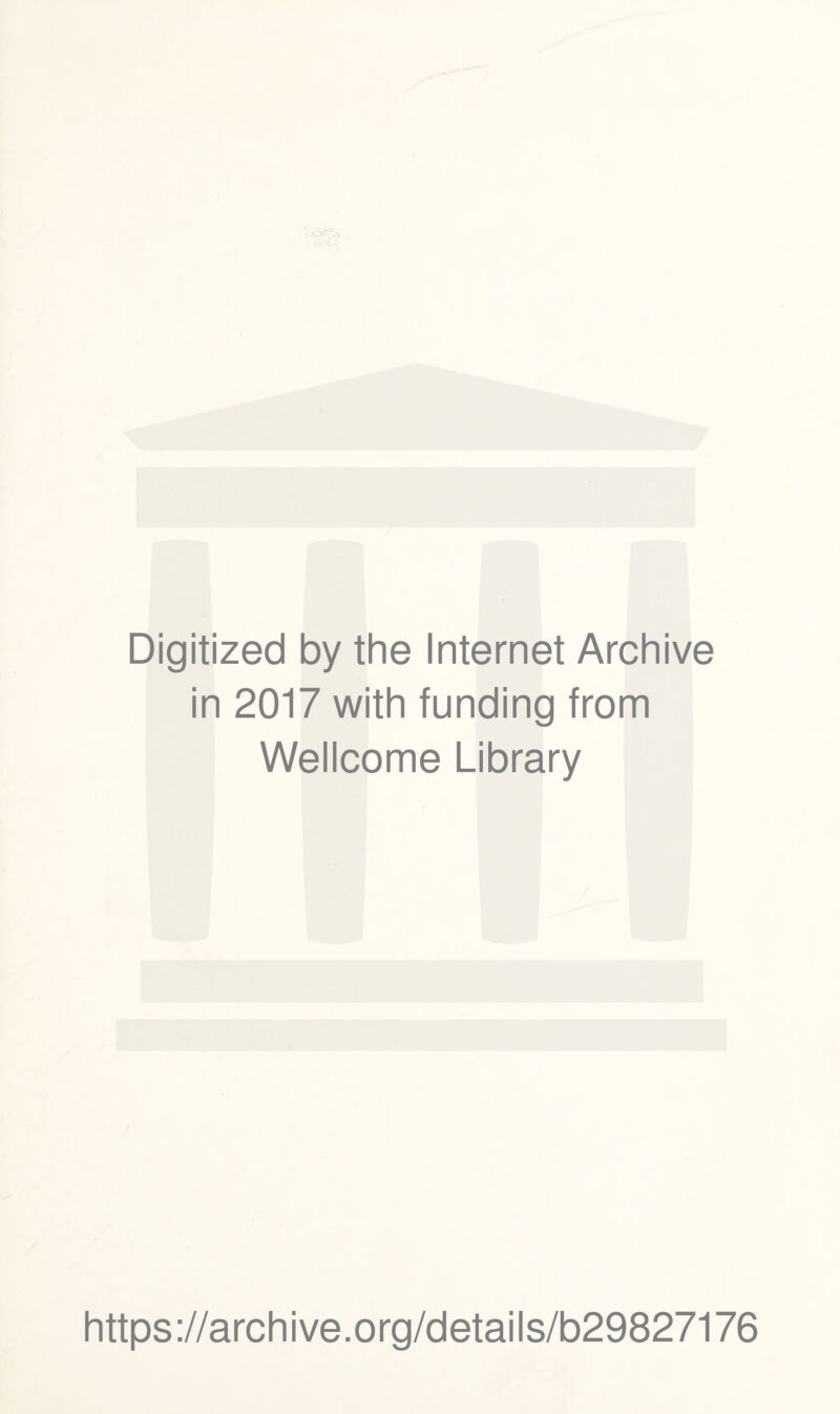 Digitized by the Internet Archive in 2017 with funding from Wellcome Library https://archive.org/details/b29827176