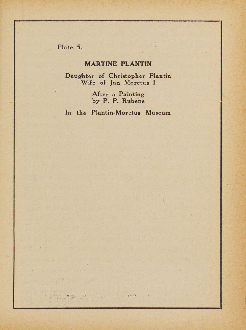 MARTINE PLANTIN Daughter of Christopher Plantin Wife of Jan Moretus I After a Painting by P. P. Rubens In the Plantin-Moretus Museum