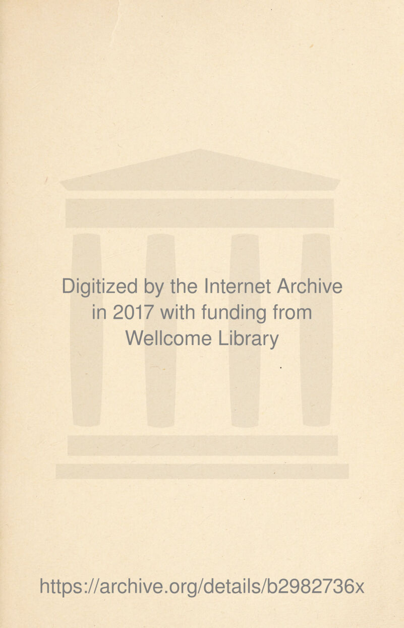 i Digitized by the Internet Archive in 2017 with funding from Wellcome Library https://archive.org/details/b2982736x