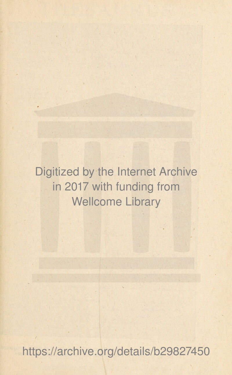 -■J. .'vT ? . V r' . < '• * ‘ ' j^ • •’V-* vvw: ' X,' •0 ■..;, r . • ;■ ■ W T ’ ■ ii . % ii. t ■f. I ■' Digitized by the Internet Archive in 2017 with funding from Wellcome Library .-'9 ‘ 4 I ■T.:a: ■ ■’» - K'- https://archive.org/details/b29827450
