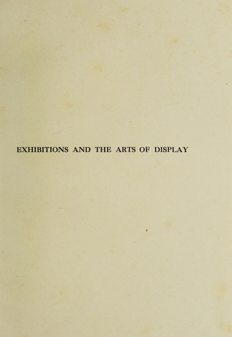 EXHIBITIONS AND THE ARTS OF DISPLAY