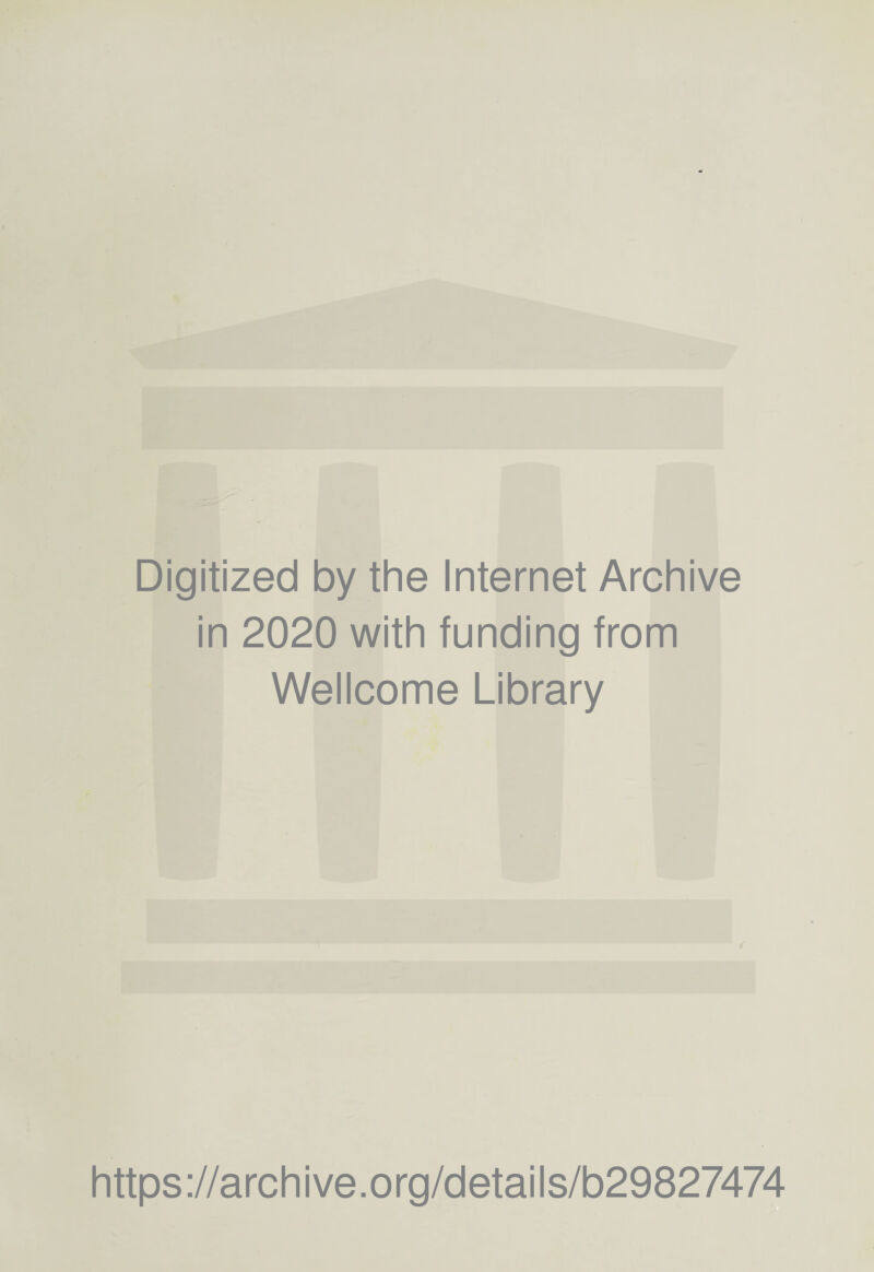 Digitized by the Internet Archive in 2020 with funding from Wellcome Library https://archive.org/details/b29827474