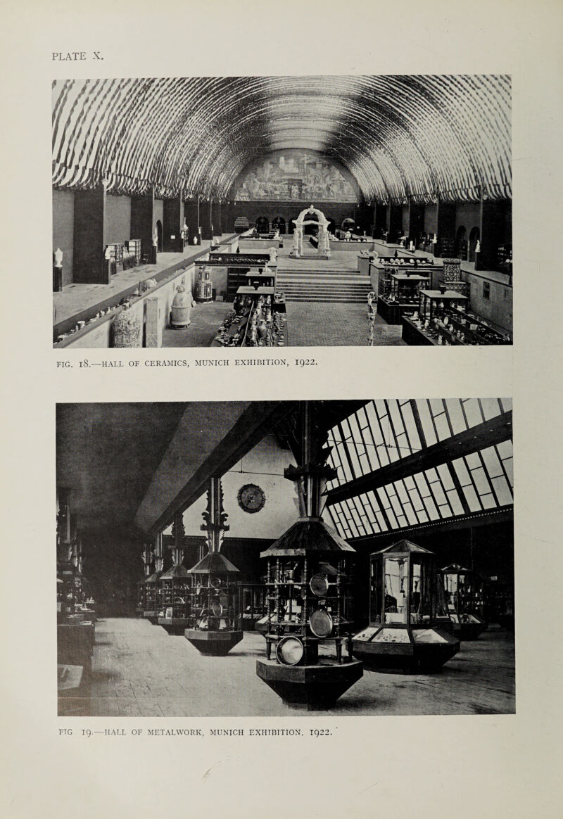 FIG. l8.—HALL OF CERAMICS, MUNICH EXHIBITION, ig22. FTG T9.—HALL OF METALWORK, MUNICH EXHIBITION, TQ22. '