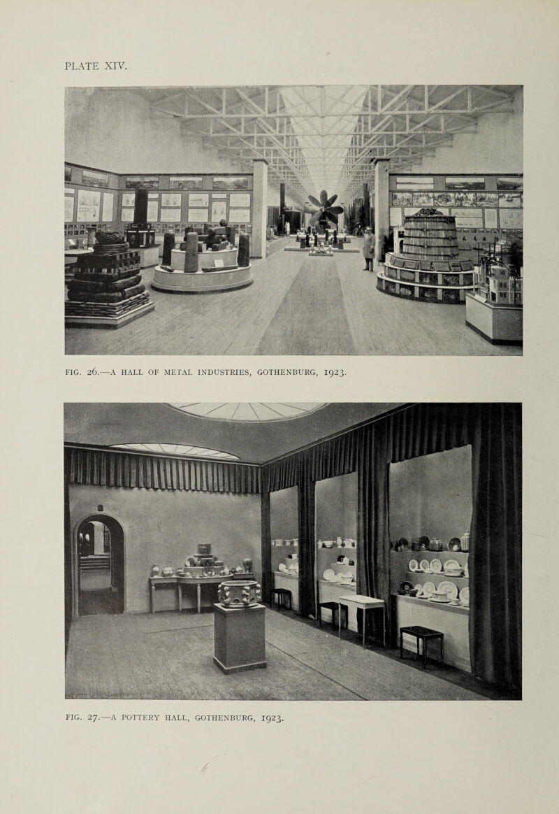 FIG. 26.—A HALL OF METAL INDUSTRIES, GOTHENBURG, I923. FIG. 27.—A POTTERY HALL, GOTHENBURG, 1923