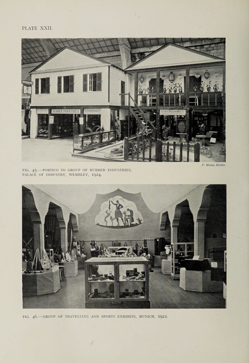 P. Morley Horder. FIG. 45.—PORTICO TO GROUP OF RUBBER INDUSTRIES, PALACE OF INDUSTRY, WEMBLEY, 1924. FIG. 46.—GROUP OF TRAVELLING AND SPORTS EXHIBITS, MUNICH, 1922.