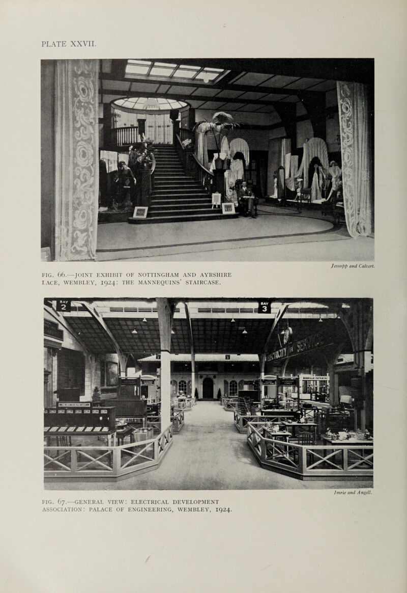 Jessopp and Calvert. FIG. 66.—JOINT EXHIBIT OF NOTTINGHAM AND AYRSHIRE LACE, WEMBLEY, 1924: THE MANNEQUINS’ STAIRCASE. Imrie and Angell. FIG. 67.—GENERAL VIEW: ELECTRICAL DEVELOPMENT ASSOCIATION: PALACE OF ENGINEERING, WEMBLEY, 1924.