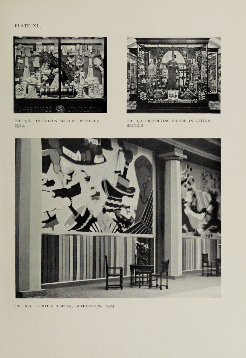 FIG. 98.—IN COTTON SECTION, WEMBLEY, 1924- FIG. 99.—REVOLVING FIGURE IN COTTON SECTION. FIG. 100.—TEXTILE DISPLAY, GOTHENBURG, 1923.