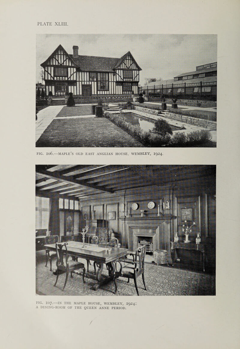 FIG. I07.—IN THE MAPLE HOUSE, WEMBLEY, 1924 A DINING-ROOM OF THE QUEEN ANNE PERIOD.