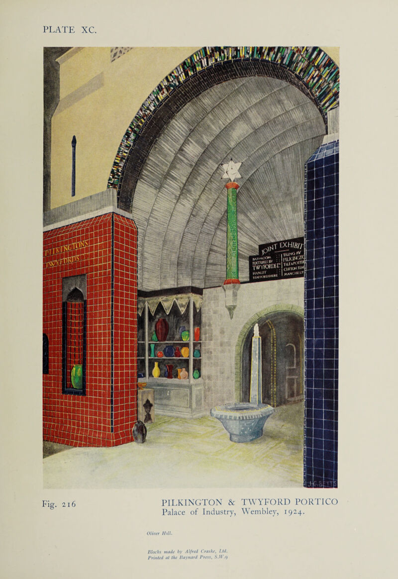 Fig. 216 PILKINGTON & TWYFORD PORTICO Palace of Industry, Wembley, 1924. Oliver Hill. Blocks made by Alfred Craske, Lid. Printed at the Baynard Press, S.TF.g
