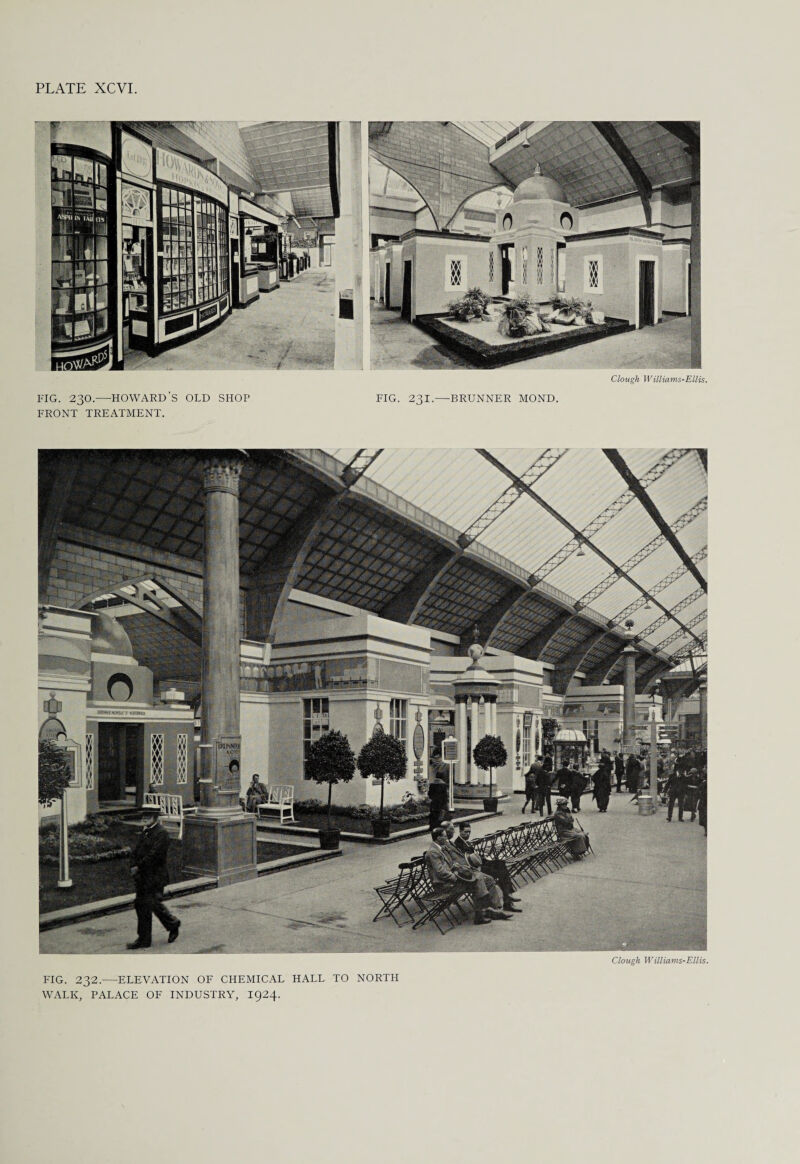 Clough Williams-Ellis. FIG. 230.—HOWARD’S OLD SHOP FIG. 231.—BRUNNER MOND. FRONT TREATMENT. Clough Williams-Ellis, FIG. 232.—ELEVATION OF CHEMICAL HALL TO NORTH WALK, PALACE OF INDUSTRY, 1924.