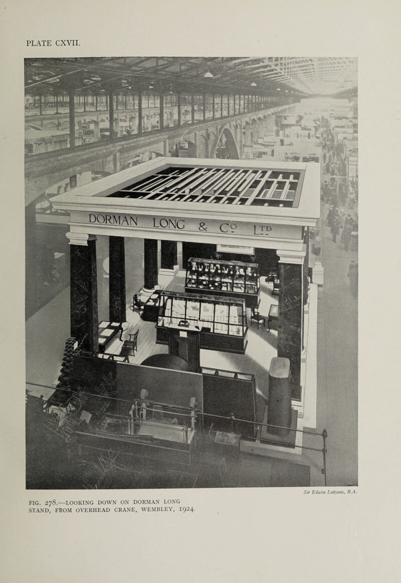 Sir Edwin Lutyens, R.A. FIG. 278.—LOOKING DOWN ON DORMAN LONG STAND, FROM OVERHEAD CRANE, WEMBLEY, I924.