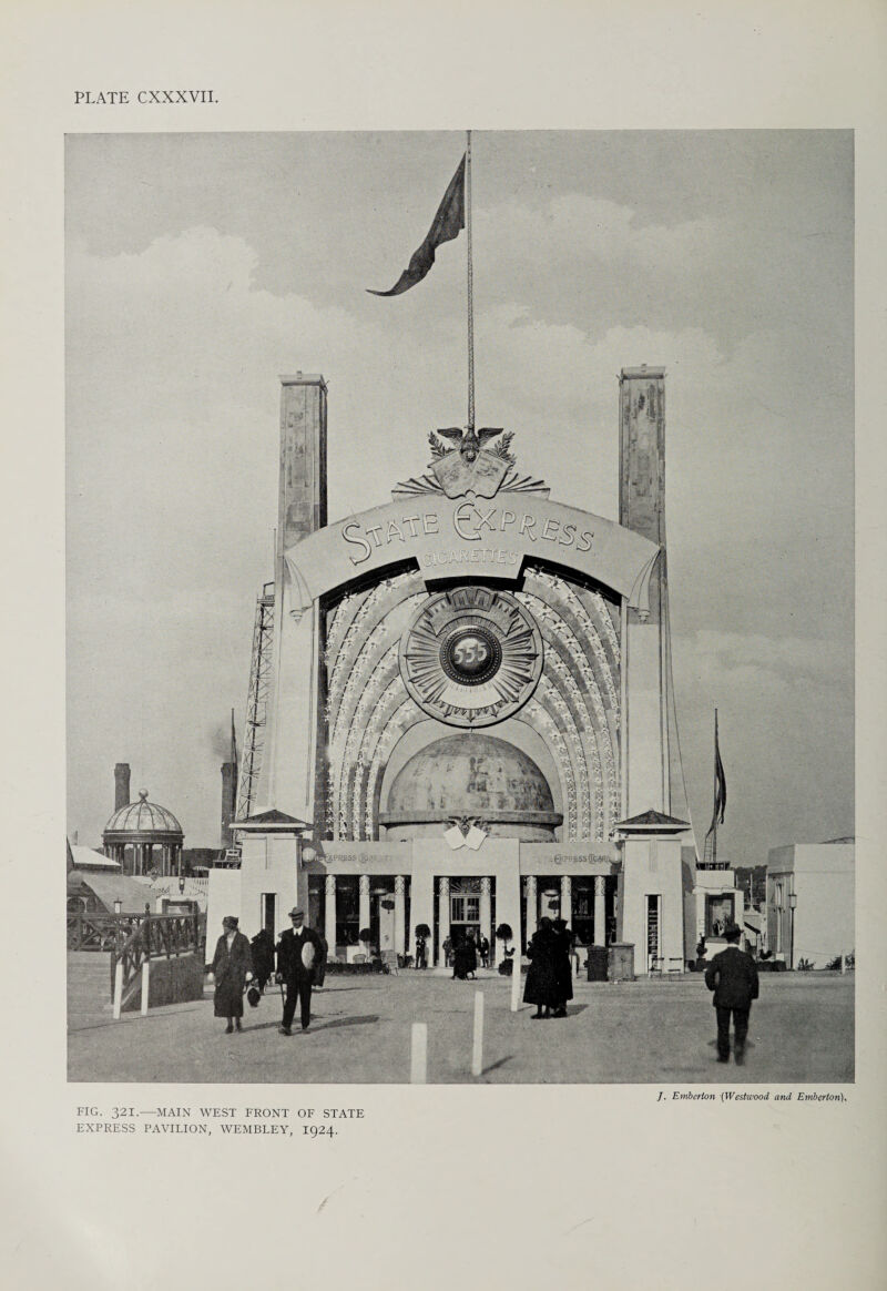 /. Emberton (Westwood and Emberton). FIG. 321.—MAIN WEST FRONT OF STATE EXPRESS PAVILION, WEMBLEY, 1924.