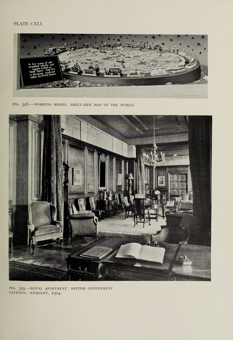 FIG. 328.—WORKING MODEL: SHELL-MEX MAP OF THE WORLD. FIG. 329.—ROYAL APARTMENT: BRITISH GOVERNMENT PAVILION, WEMELEY, 1924.