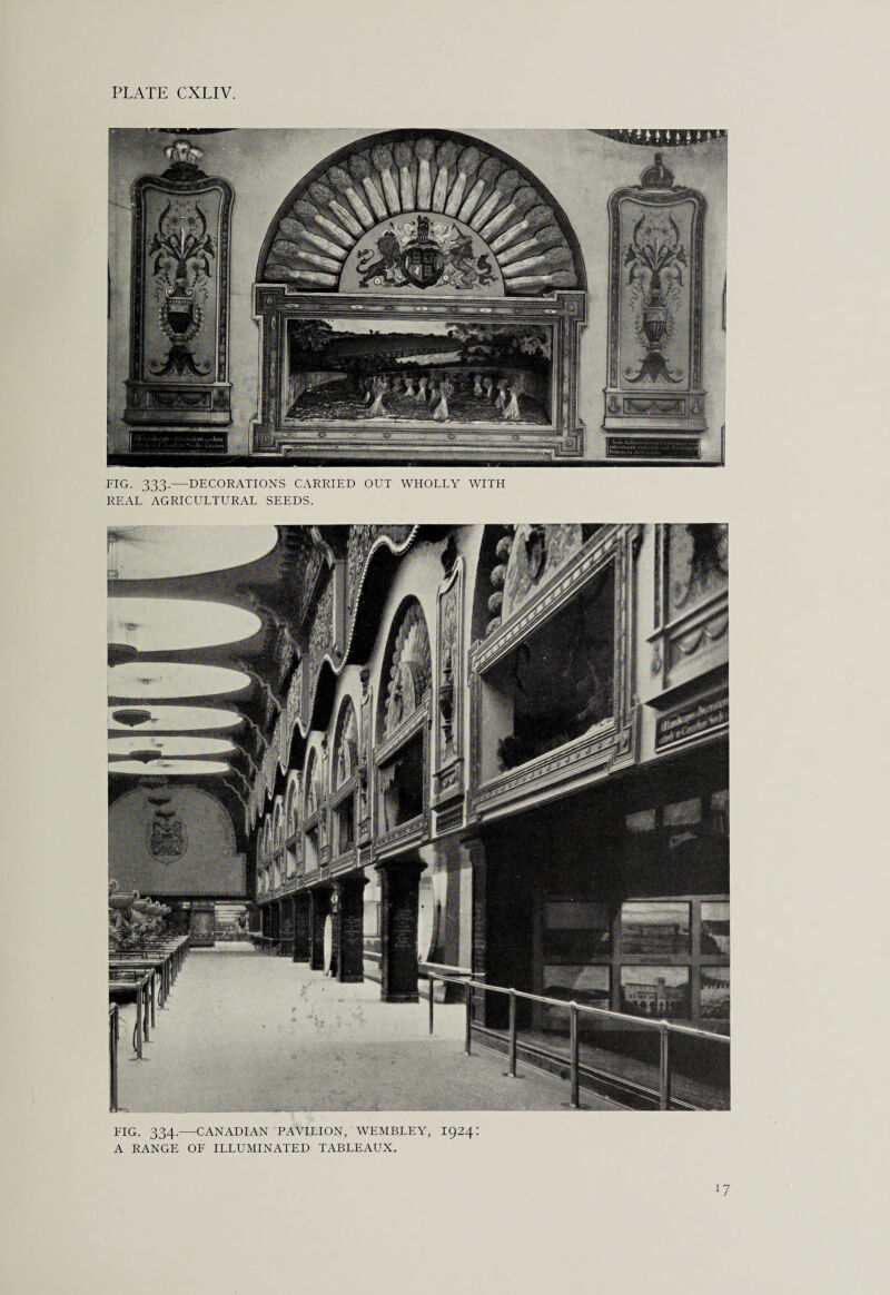 FIG. 333.—DECORATIONS CARRIED OUT WHOLLY WITH REAL AGRICULTURAL SEEDS. FIG. 334.-CANADIAN PAVILION, WEMBLEY, 1924: A RANGE OF ILLUMINATED TABLEAUX. l7