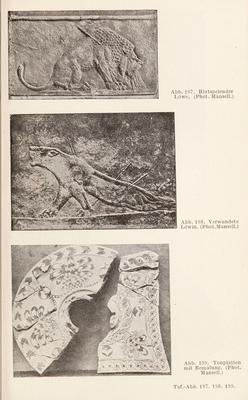 Löwe. (Phot. Mansell.) Abb. 198. Verwundete Löwin. (Phot.Mansell.) Abi). 199. Tonplatten mit Bemalunj;. (Phot. Mansell.)