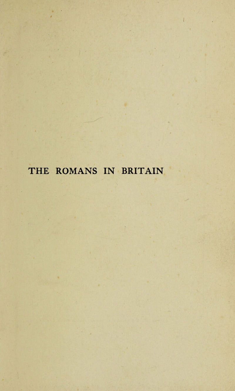 THE ROMANS IN BRITAIN
