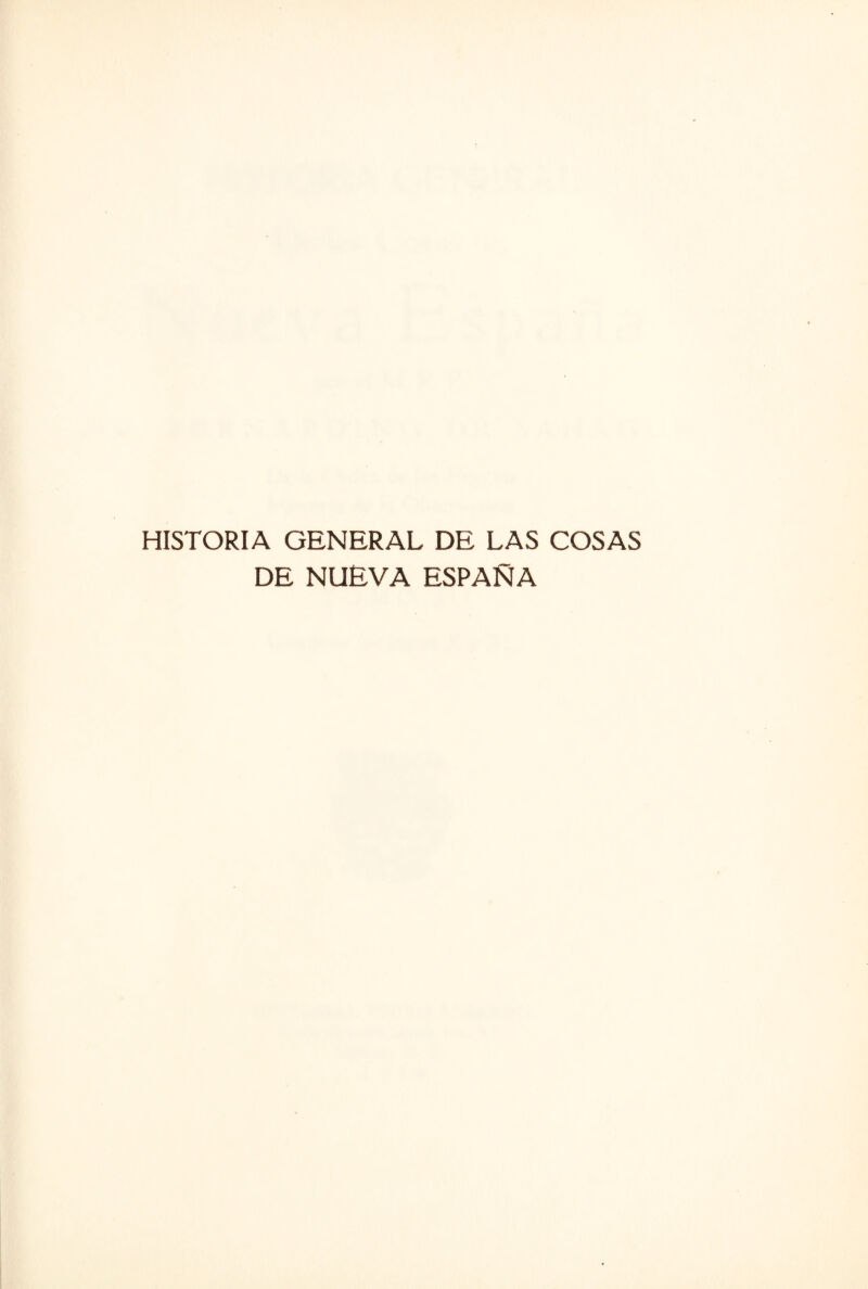 HISTORIA GENERAL DE LAS COSAS DE NUEVA ESPAÑA