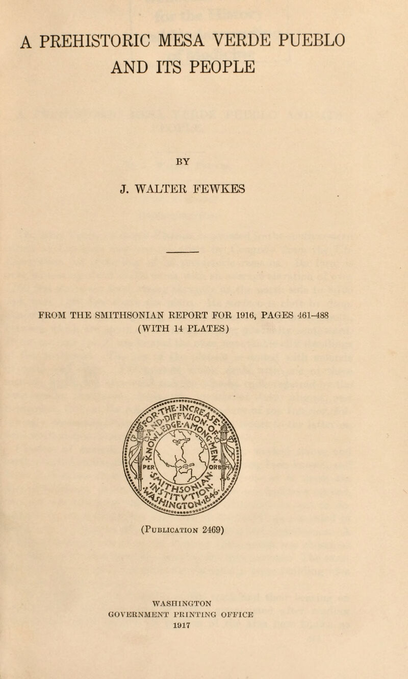 AND ITS PEOPLE BY J. WALTER FEWKES FROM THE SMITHSONIAN REPORT FOR 1916, PAGES 461-488 (WITH 14 PLATES) (Publication 2469) WASHINGTON GOVERNMENT PRINTING OFFICE 1917