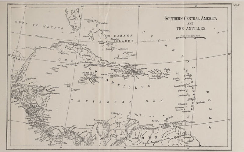 Ore at AKico ELrutXrra B A H A M A Q GuamDuud ISLANDS Andros AcUuv! Caicos If hU dePin Turk If Buena Zj Cr“ii<Vm/ • Vieques !• JAMAICA TOjurm] >MjrantPf Puerto Rico SVKitta'V OuaHelcrape •' fT 'jSoramUa pnnnmca 0r«oaadJ)w, SWin cento /. CVrenaikxnf* , Corriacau- * ' £3 Grenada P. Golhnoa Santa Marta; Tortuga. Cumani Morowhanf»c Southern Central America AND THE ANTILLES Scale of English Mile a •baAofl & P.Marlato MAP II