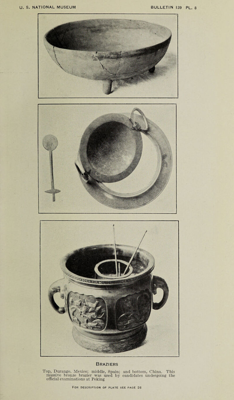 Braziers Top, Durango, Mexico; middle, Spain; and bottom, China. This massive bronze brazier was used by candidates undergoing the official examinations at Peking