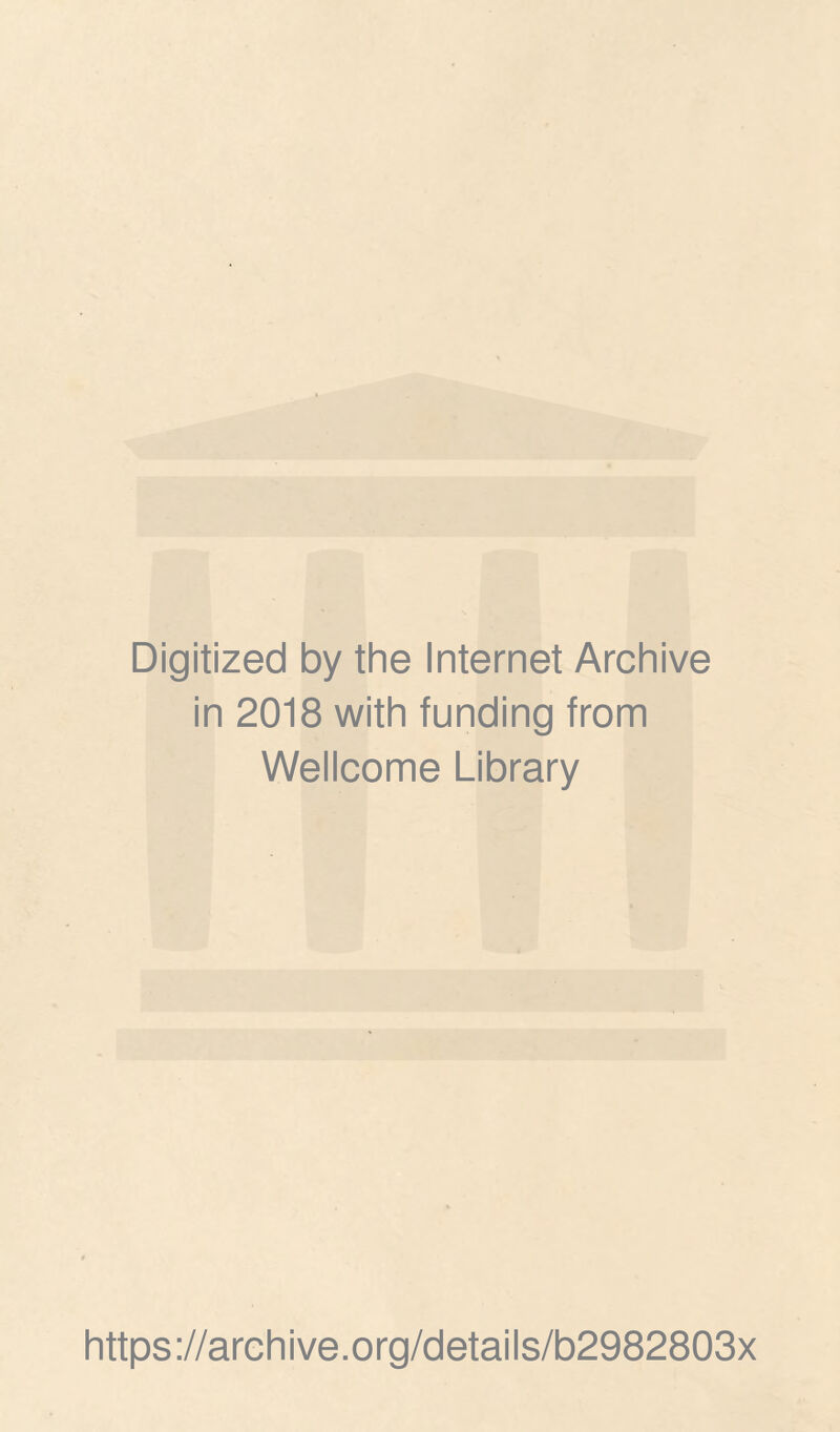 Digitized by the Internet Archive in 2018 with funding from Wellcome Library https://archive.org/details/b2982803x