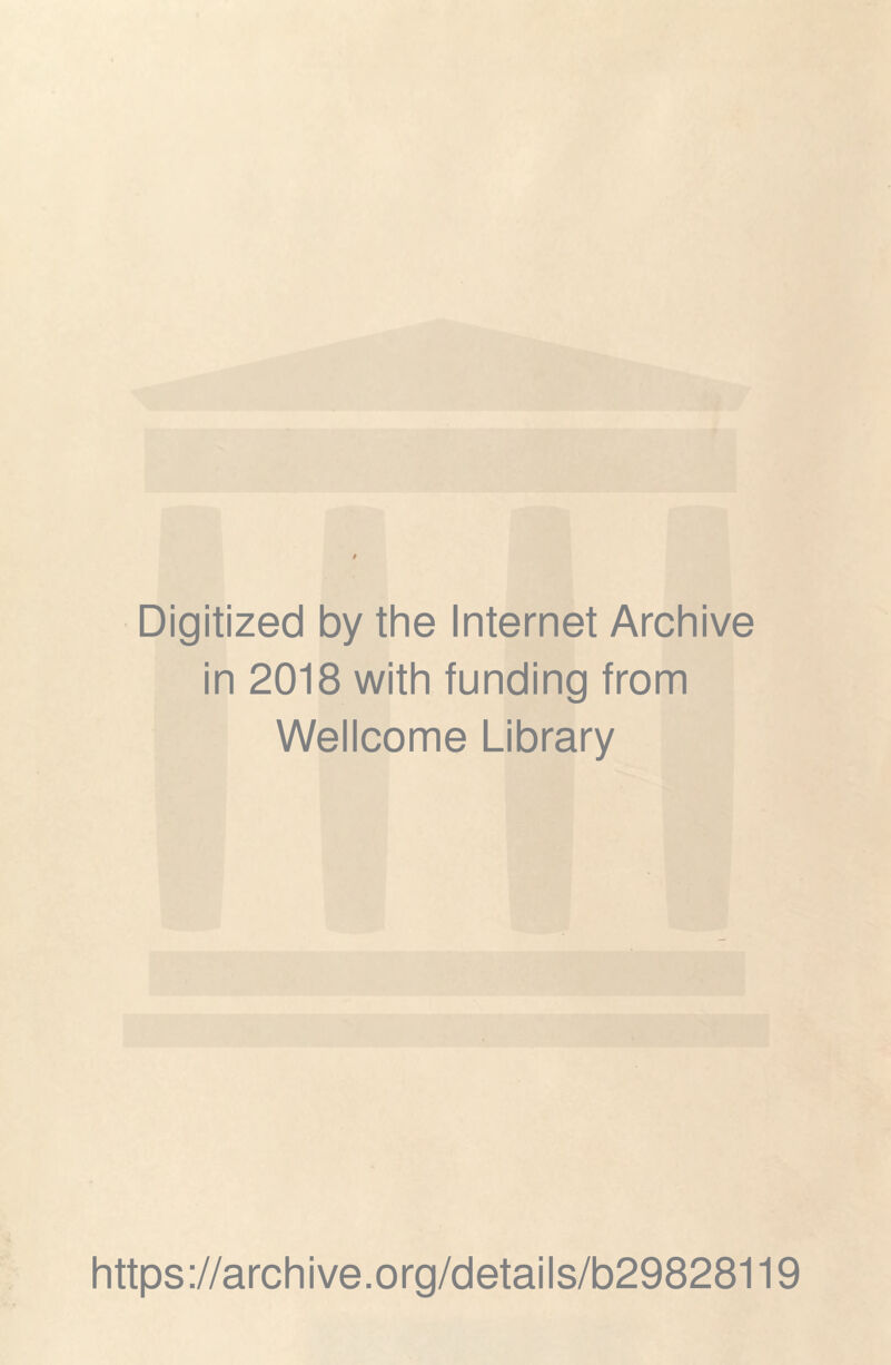 Digitized by the Internet Archive in 2018 with funding from Wellcome Library https://archive.org/details/b29828119