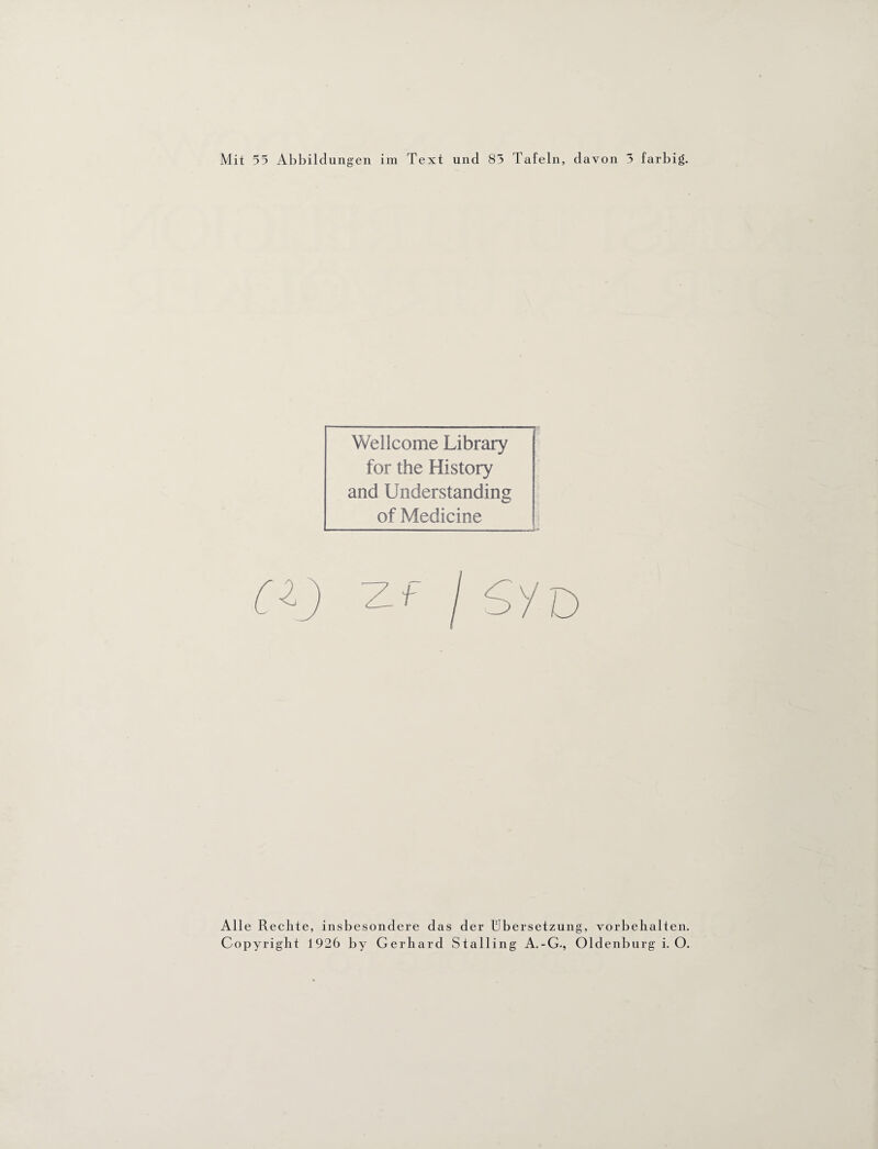 o t> Wellcome Library for the History and Understanding of Medicine Ile Rechte, insbesondere das der Übersetzung, Vorbehalten, opyright 1926 by Gerhard Stalling A.-G., Oldenburg i. O.