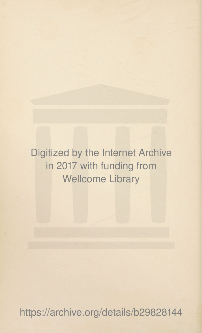 Digitized by the Internet Archive in 2017 with funding from Wellcome Library https://archive.org/details/b29828144