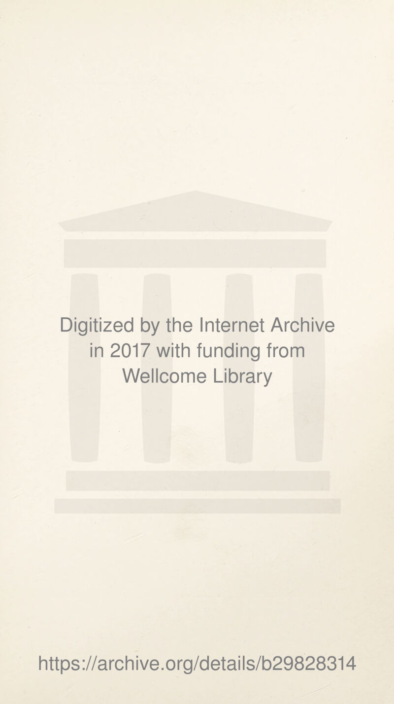 Digitized by the Internet Archive in 2017 with funding from Wellcome Library https://archive.org/details/b29828314