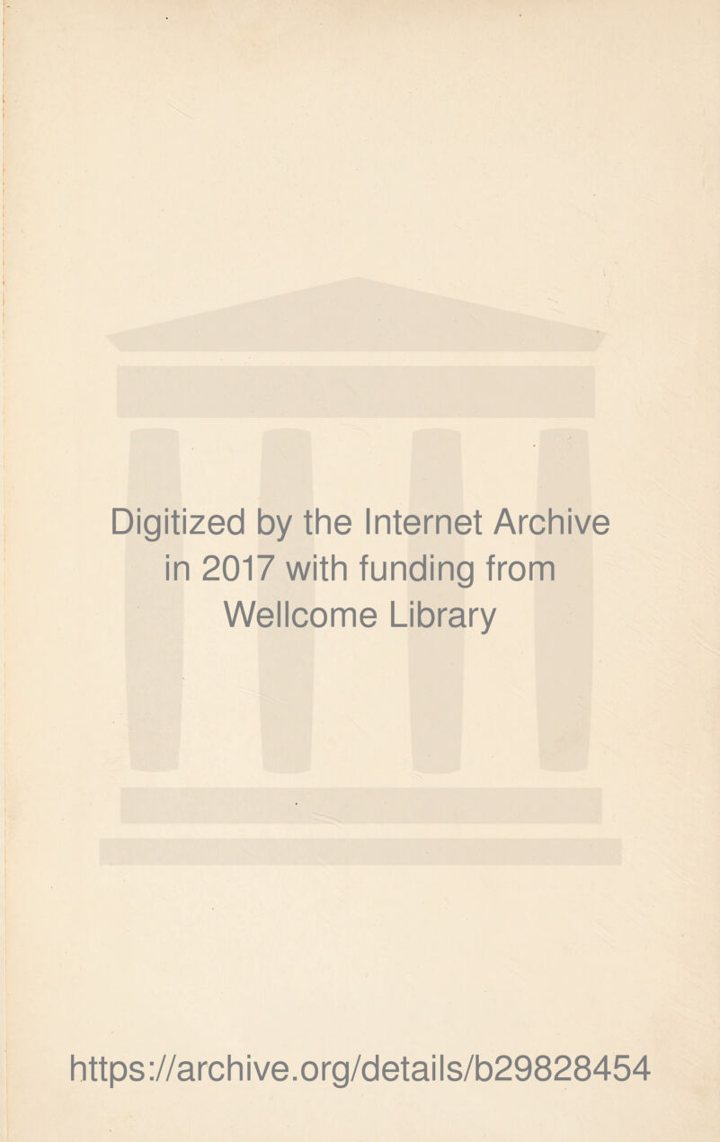 Digitized by the Internet Archive in 2017 with funding from Wellcome Library https://archive.org/details/b29828454