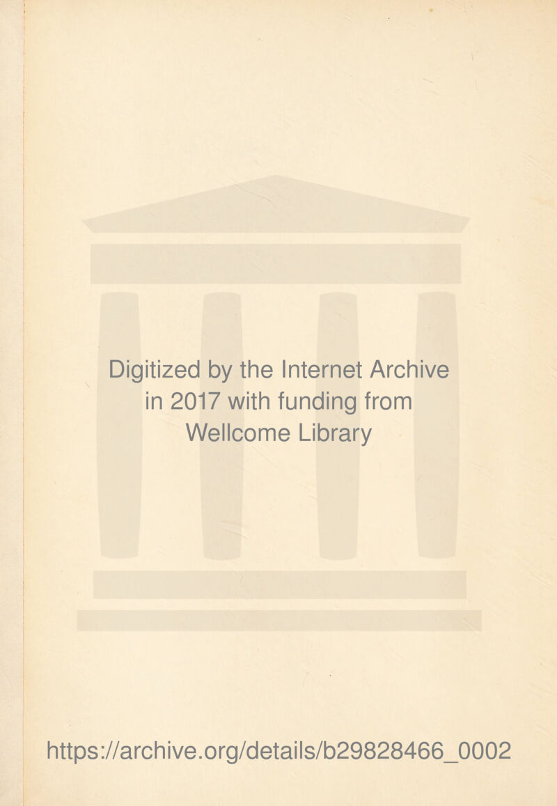 Digitized by the Internet Archive in 2017 with funding from Wellcome Library https://archive.org/details/b29828466_0002