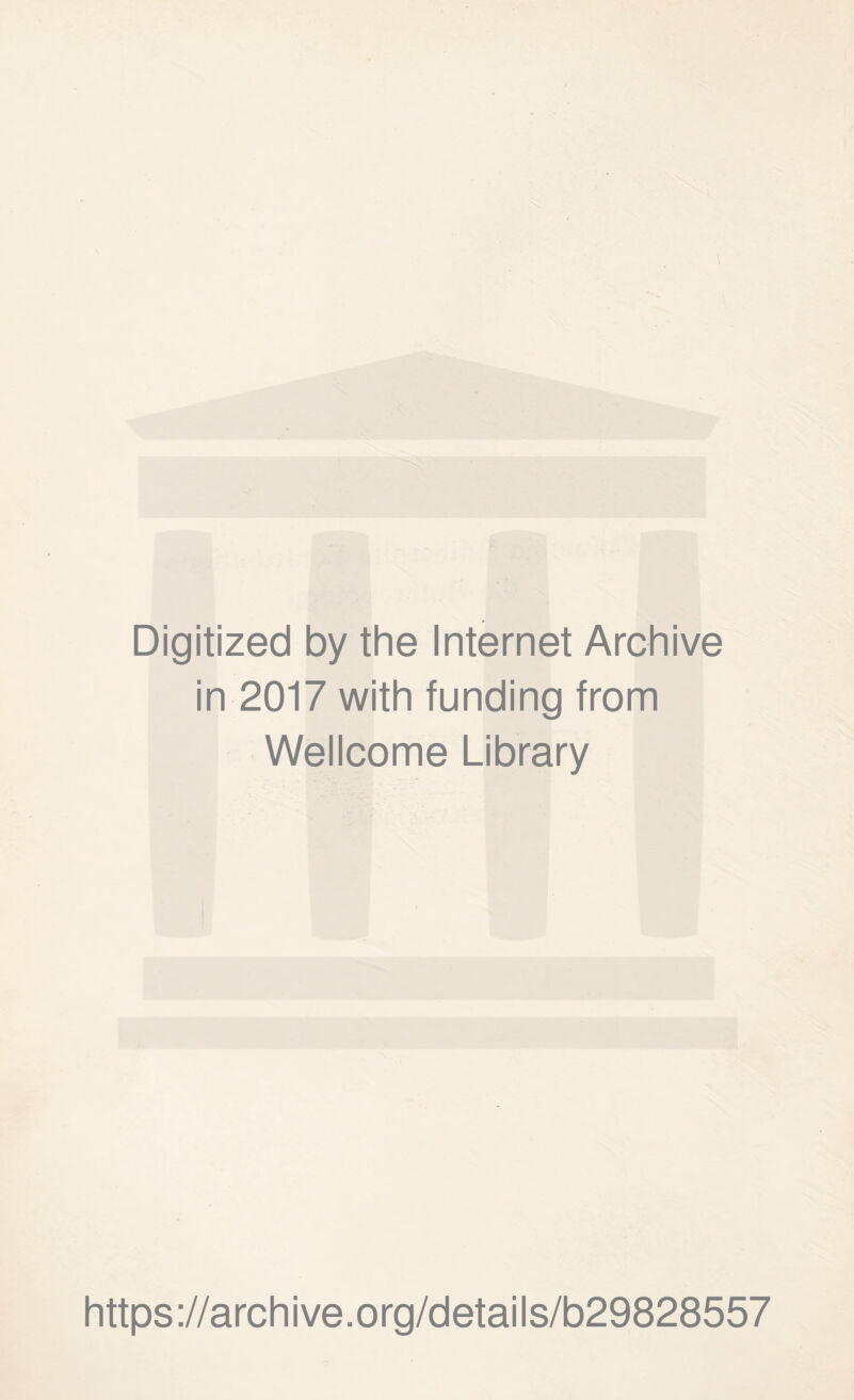 Digitized by the Internet Archive in 2017 with funding from Wellcome Library https://archive.org/details/b29828557