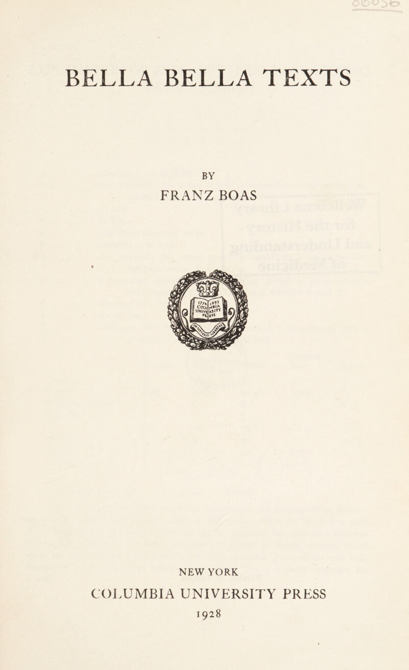 BELLA BELLA TEXTS BY FRANZ BOAS NEW YORK COLUMBIA UNIVERSITY PRESS 1928