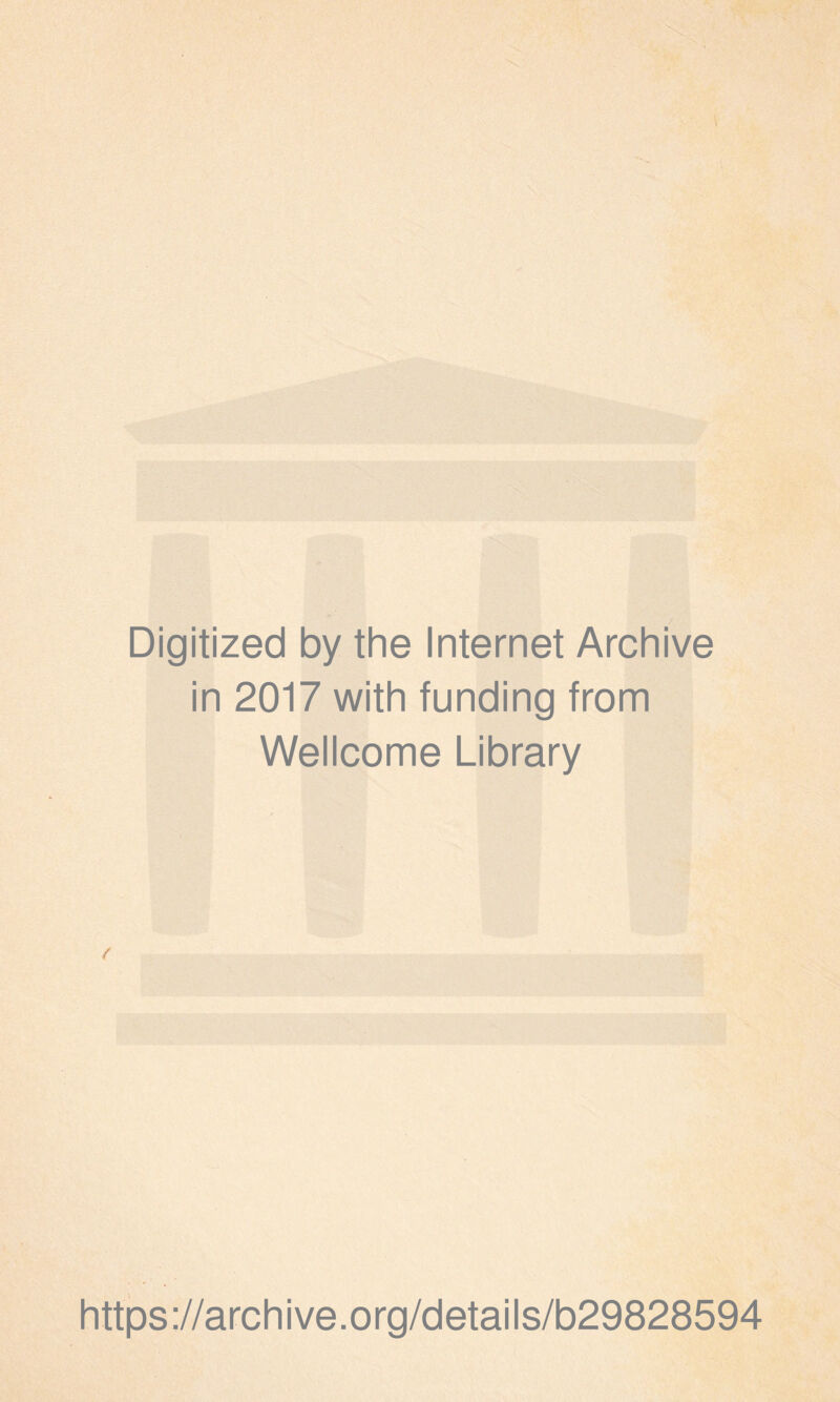 Digitized by the Internet Archive in 2017 with funding from Wellcome Library https://archive.org/details/b29828594