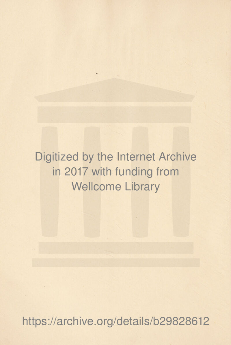 Digitized by the Internet Archive in 2017 with funding from Wellcome Library https://archive.org/details/b29828612