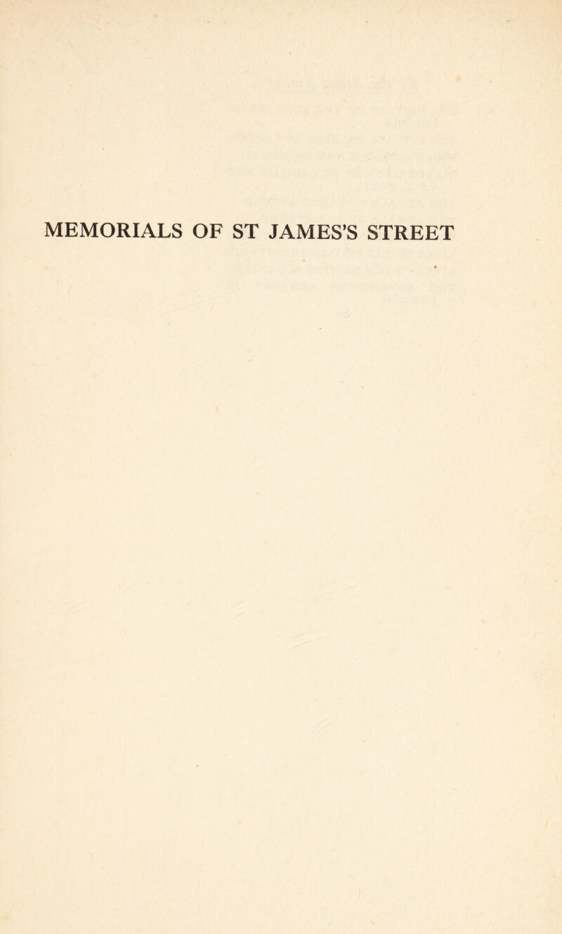MEMORIALS OF ST JAMES’S STREET