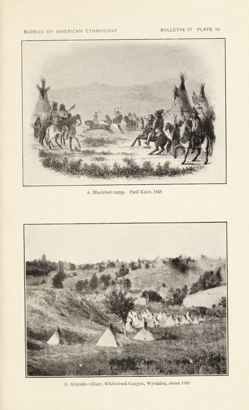 a. Blackfoot camp. Paul Kane, 1848 b. Arapaho village, Whitcwood Canyon, Wyoming, about 1870