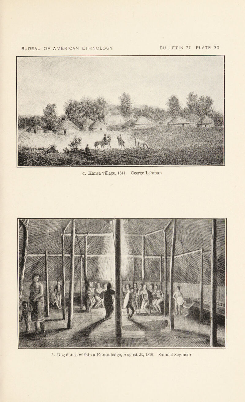 a. Kansa village, 1841. George Lehman b. Dog dance within a Kansa lodge, August 23, 1819. Samuel Seymour