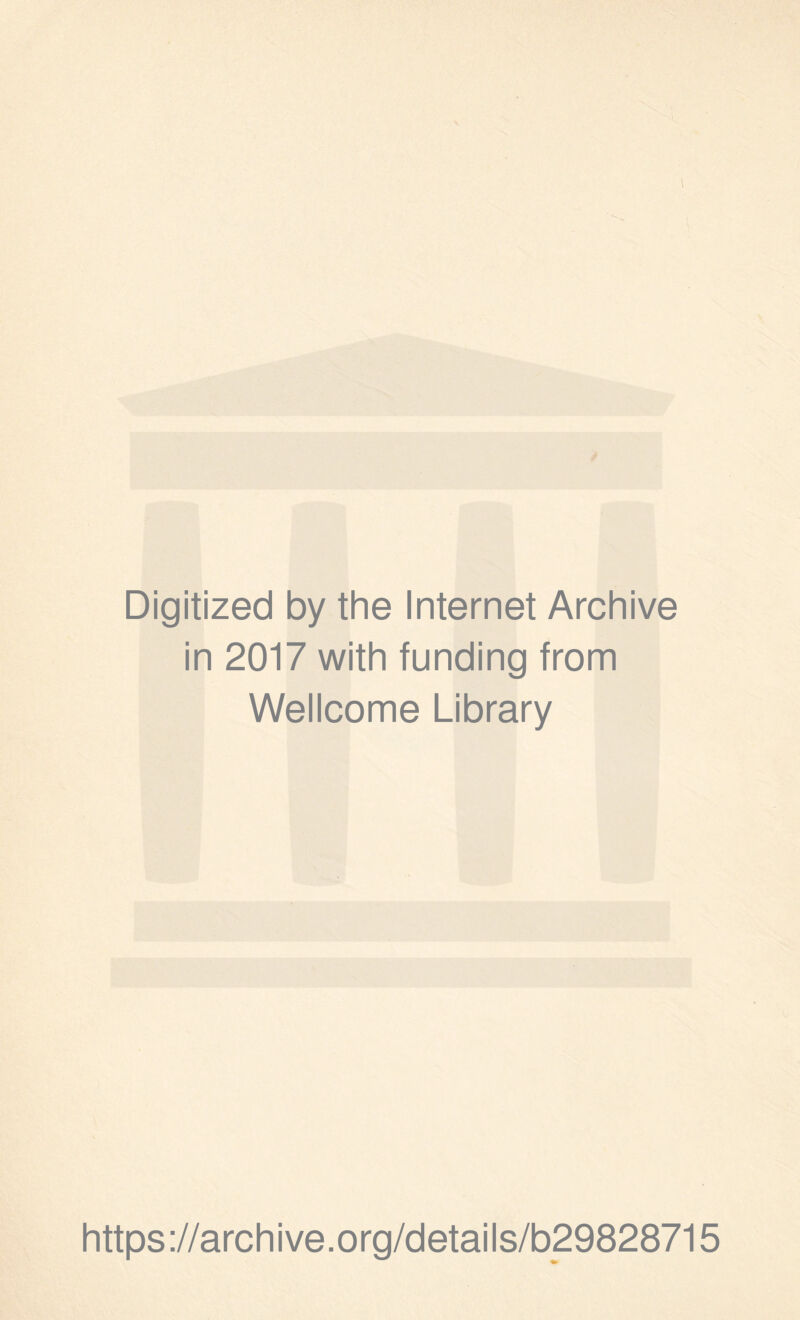 Digitized by the Internet Archive in 2017 with funding from Wellcome Library https://archive.org/details/b29828715