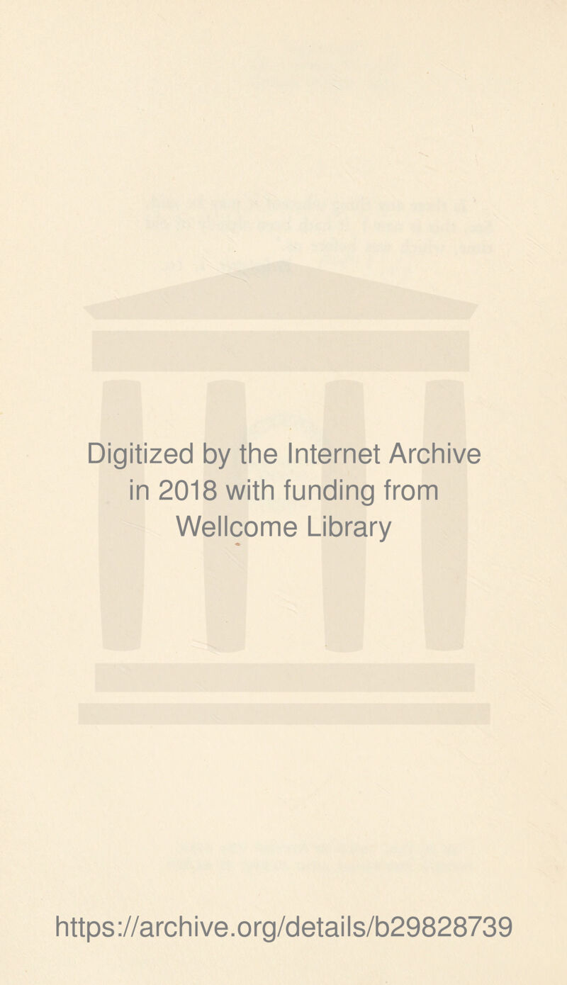 Digitized by the Internet Archive in 2018 with funding from Wellcome Library https://archive.org/details/b29828739