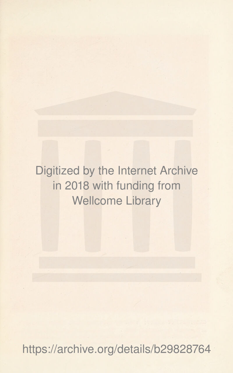 Digitized by the Internet Archive in 2018 with funding from Wellcome Library https://archive.org/details/b29828764