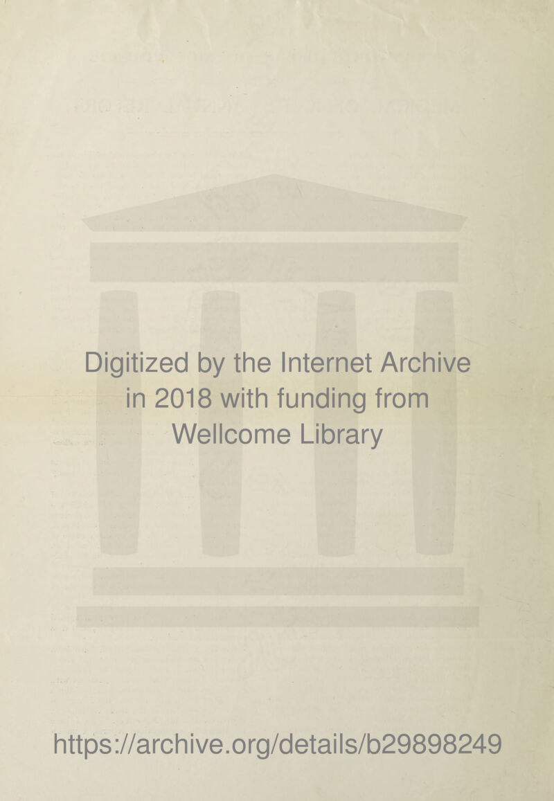 Digitized by the Internet Archive in 2018 with funding from Wellcome Library https://archive.org/details/b29898249