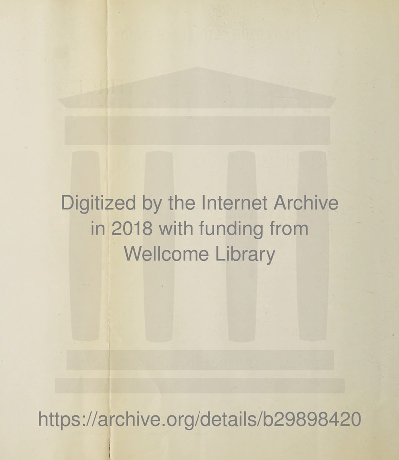 Digitized by the Internet Archive in 2018 with funding from / Wellcome Library https://archive.org/details/b29898420