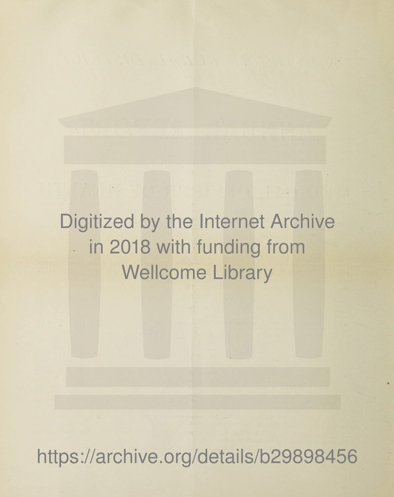 Digitized by the Internet Archive in 2018 with funding from Wellcome Library https://archive.org/details/b29898456