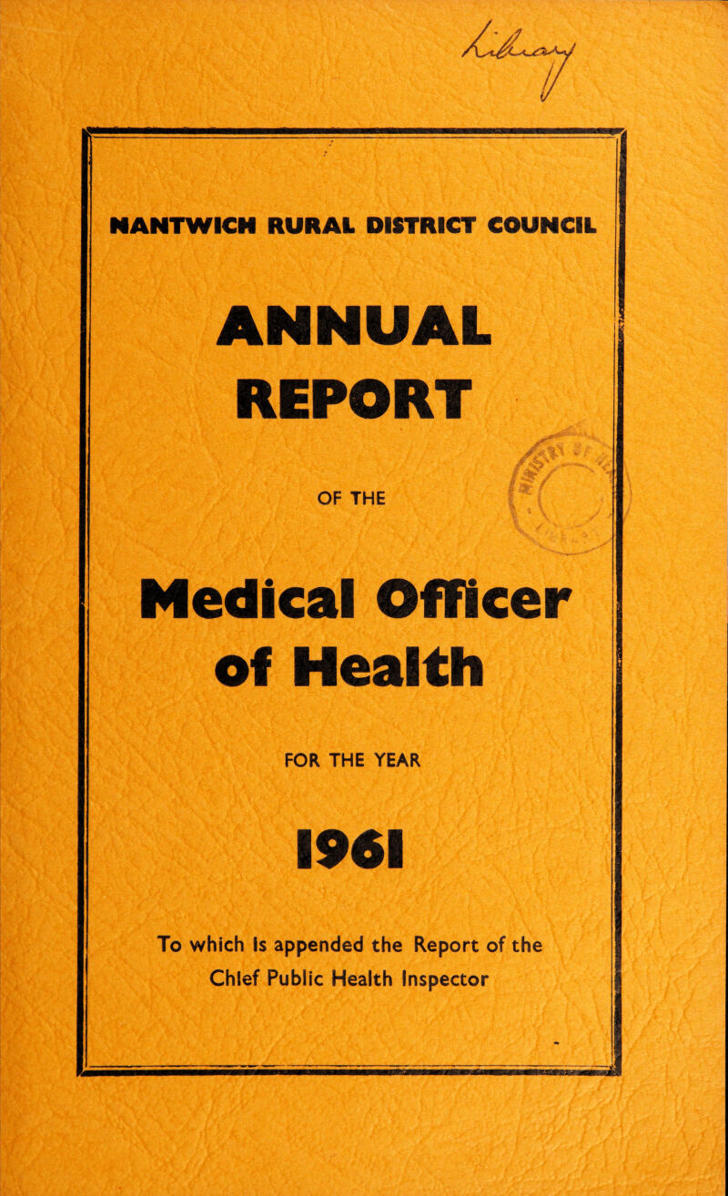 ANNUAL REPORT OF THE Medical Officer of Health FOR THE YEAR 1961 To which Is appended the Report of the Chief Public Health Inspector